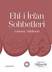 Ehl-i İrfan Sohbetleri 2 / Yolumuz Ahlakımız - Semerkand Yayıncılık