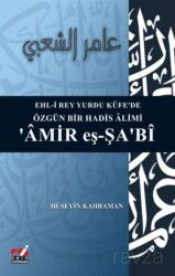 Ehl-i Rey Yurdu Küfe'de Özgün Bir Hadis Alimi 'amir Eş-şa'b - Emin Yayınları (Bursa)