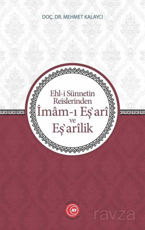 Ehl-i Sünnetin Reislerinden İmam-ı Eş?ari ve Eş?arik - Anadolu Ay Yayıncılık