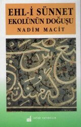Ehli Sünnet Ekolünün Dogusu Ilk Öncüleri ve Görüsleri - İhtar Yayınları