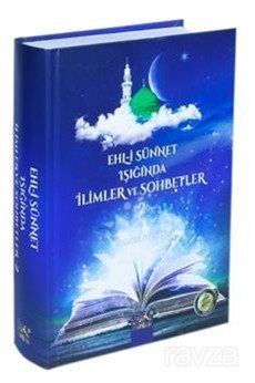 Ehli Sünnet Işığında İlimler ve Sohbetler 2 (Ciltli) - 1