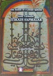 Ehli Sünnet ve'l Cemaat Işığında İslam Tarihinde İtikadi Sapmalar - Ey İnsanlar Yayınları