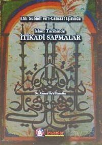 Ehli Sünnet ve'l Cemaat Işığında İslam Tarihinde İtikadi Sapmalar - 1