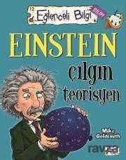 Einstein Çılgın Teorisyen - Eğlenceli Bilgi