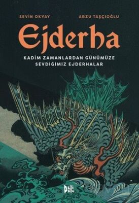 Ejderha: Kadim Zamanlardan Günümüze Sevdiğimiz Ejderhalar - 1