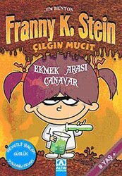 Ekmek Arası Canavar / Franny K. Stein Çılgın Mucit - Altın Kitaplar