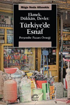 Ekmek, Dükkan, Devlet: Türkiye'de Esnaf Perşembe Pazarı Örneği - 1