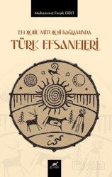 Ekolojik Mitoloji Bağlamında Türk Efsaneleri - Paradigma Akademi Yayınları