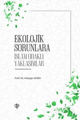 Ekolojik Sorunlara İslam Odaklı Yaklaşımlar - 1