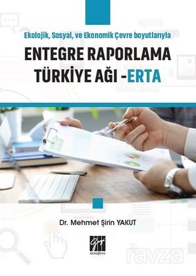 Ekolojik, Sosyal ve Ekonomik Çevre Boyutlarıyla Entegre Raporlama Türkiye Ağı - ERTA - 1