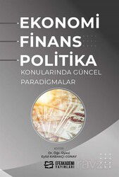 Ekonomi, Finans ve Politika Konularında Güncel Paradigmalar - Efe Akademi Yayınları