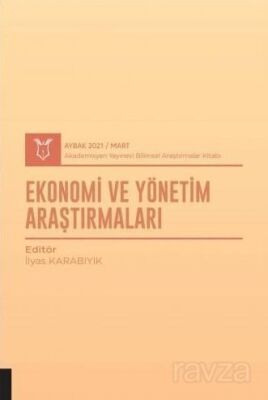Ekonomi ve Yönetim Araştırmaları (AYBAK 2021 Mart) - 1
