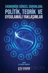 Ekonomide Güncel Sorunlara Politik, Teorik ve Uygulamalı Yaklaşımlar - Efe Akademi Yayınları
