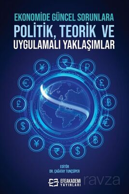 Ekonomide Güncel Sorunlara Politik, Teorik ve Uygulamalı Yaklaşımlar - 1