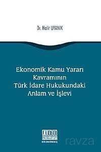 Ekonomik Kamu Yararı Kavramının Türk İdare Hukukundaki Anlam ve İşlevi - 1