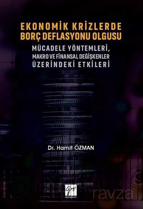 Ekonomik Krizlerde Borç Deflasyonu Olgusu Mücadele Yöntemleri Makro ve Finansal Değişkenler Üzerinde - Gazi Kitabevi