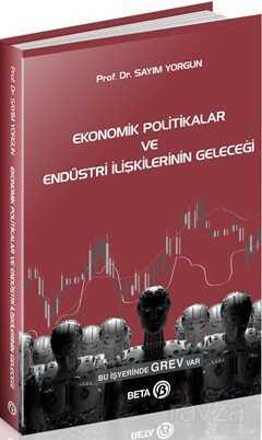 Ekonomik Politikalar ve Endüstri İlişkilerinin Geleceği - 1