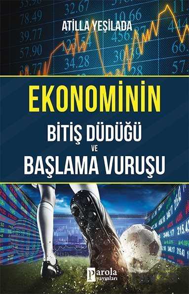 Ekonominin Bitiş Düdüğü ve Başlama Vuruşu - Parola Yayınları