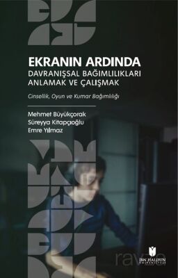 Ekranın Ardında Davranışsal Bağımlılıkları Anlamak ve Çalışmak - 1