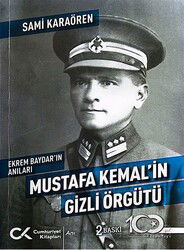 Ekrem Baydar'ın Anıları: Mustafa Kemal'in Gizli Örgütü - Cumhuriyet Kitapları