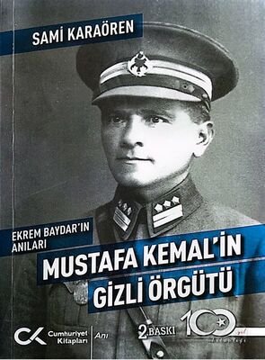 Ekrem Baydar'ın Anıları: Mustafa Kemal'in Gizli Örgütü - 1
