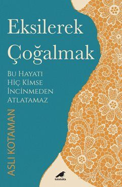 Eksilerek Çoğalmak / Bu Hayatı Kimse İncinmeden Atlatamaz - 1