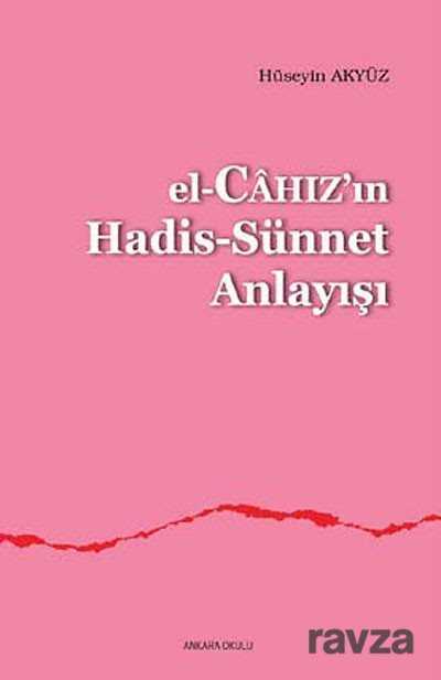 el-Cahız'ın Hadis-Sünnet Anlayışı - Ankara Okulu Yayınları
