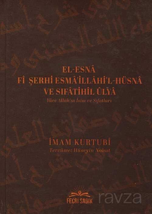 El-Esna Fi Şerhi Esma’illahi’l-Hüsna ve Sıfatihil Ulya - Fecri Sadık Yayınları