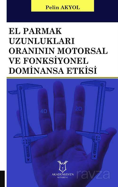 El Parmak Uzunlukları Oranının Motorsal ve Fonksiyonel Dominansa Etkisi - Akademisyen Kitabevi