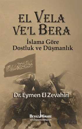 El Vela Ve'l Bera - İslam'a Göre Dostluk ve Düşmanlık - Beyaz Minare Kitap