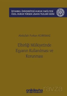 Elbirliği Mülkiyetinde Eşyanın Kullanılması ve Korunması İstanbul Üniversitesi Hukuk Fakültesi Özel - 1