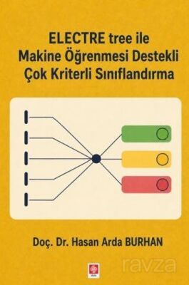 Electre Tree ile Makine Öğrenmesi Destekli Çok Kriterli Sınıflandırma - 1