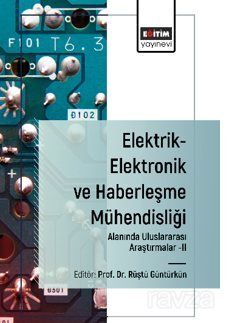 Elektrik-Elektronik ve Haberleşme Mühendisliği Alanında Uluslararası Araştırmalar-II - 1