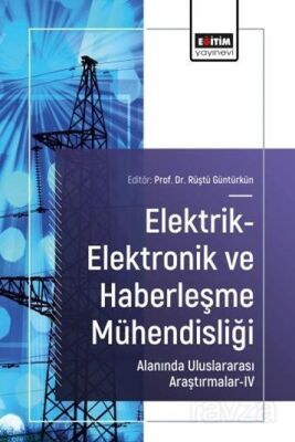Elektrik-Elektronik ve Haberleşme Mühendisliği Alanında Uluslararası Araştırmalar IV - 1