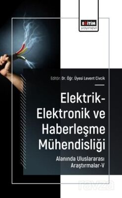 Elektrik-Elektronik ve Haberleşme Mühendisliği Alanında Uluslararası Araştırmalar-V - 1
