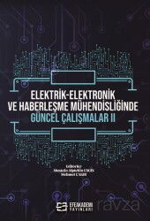 Elektrik-Elektronik ve Haberleşme Mühendisliğinde Güncel Çalışmalar II - Efe Akademi Yayınları