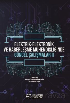 Elektrik-Elektronik ve Haberleşme Mühendisliğinde Güncel Çalışmalar II - 1