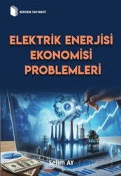 Elektrik Enerjisi Ekonomisi Problemleri - Birsen Yayınevi