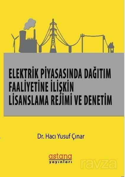 Elektrik Piyasasında Dağıtım Faaliyetine İlişkin Lisanslama Rejimi ve Denetim - 1