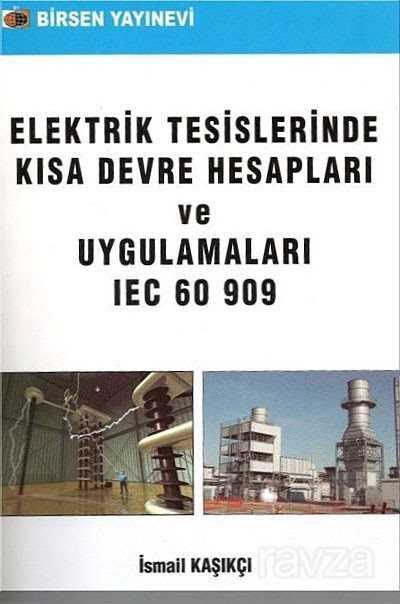 Elektrik Tesislerinde Kısa Devre Hesapları ve Uygulamaları IEC 60 909 - Birsen Yayınevi
