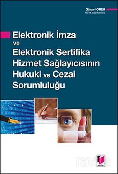 Elektronik İmza ve Elektronik Sertifika Hizmet Sağlayıcısının Hukuki ve Cezai Sorumluluğu - 1