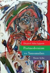 Eleştirel Aklın Işığında Postmodernizm ve Yansımaları - Sentez Yayım ve Dağıtım (Bursa)