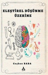 Eleştirel Düşünme Üzerine - Son Çağ Yayınları - Akademik