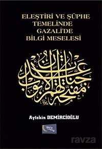 Eleştiri ve Şüphe Temelinde Gazali'de Bilgi Meselesi - Gece Kitaplığı