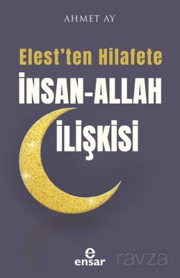 Elest'ten Hilafete İnsan-Allah İlişkisi - 1