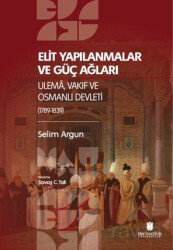 Elı?t Yapılanmalar ve Güç Ağları: Ulema, Vakıf ve Osmanlı Devletı? (1789-1839) - İbn Haldun Üniversitesi Yayınları