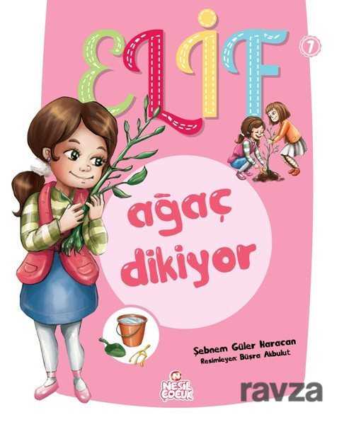 Elif Ağaç Dikiyor - Nesil Çocuk Yayınları