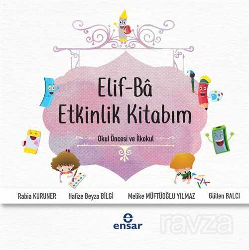 Elif-Ba Etkinlik Kitabim - Ensar Neşriyat