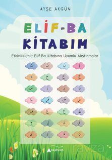 Elif-Ba Kitabım (Etkinliklerle Elif-Ba Kitabına Uyumlu Alıştırmalar) - 1