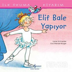 Elif Bale Yapıyor / İlk Okuma Kitabım - İş Bankası Yayınları